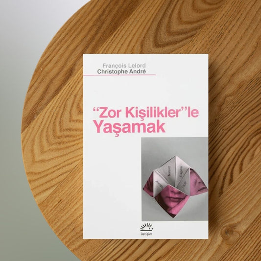 ZOR KİŞİLER İLE YAŞAMAK, KİTAP, François Lelord, Christophe Andre